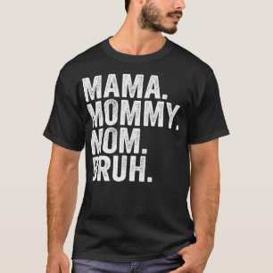 Mama Mummy Mum Bruh Mothers Day Vintage Funny Moth T-Shirt