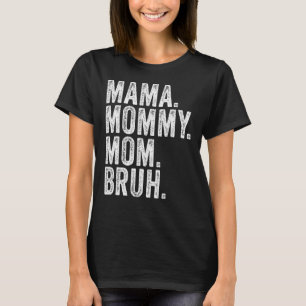 Mama Mummy Mum Bruh Mothers Day Vintage Retro Dist T-Shirt