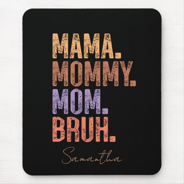 Mama. Mummy. Mum. Bruh Mouse Pad (Front)