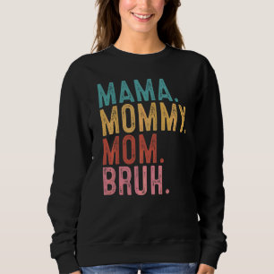 Mama Mummy Mum Bruh Mum Life Mother's Day Quotes Sweatshirt