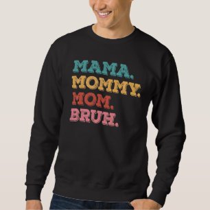 Mama Mummy Mum Bruh Mum Life Mother's Day Quotes Sweatshirt