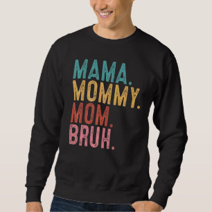 Mama Mummy Mum Bruh Mum Life Mother's Day Quotes Sweatshirt