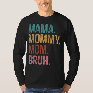 Mama Mummy Mum Bruh Mum Life Mother's Day Quotes T-Shirt