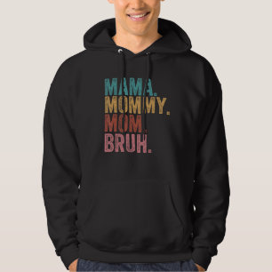 Mama Mummy Mum Bruh Mummy And Me Boy Mum Life 100 Hoodie