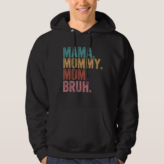 Mama Mummy Mum Bruh Mummy And Me  Boy Mum Life 100 Hoodie (Front)