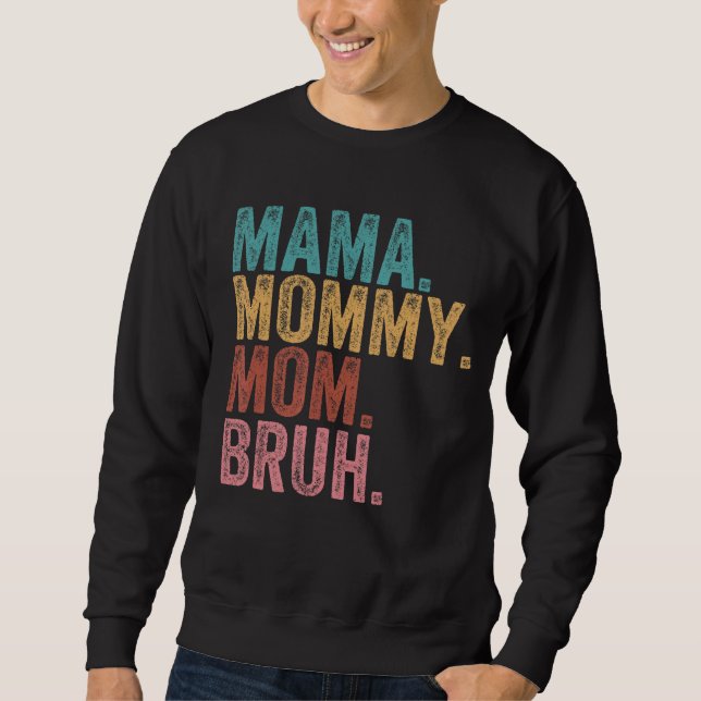Mama Mummy Mum Bruh Mummy And Me  Boy Mum Life 100 Sweatshirt (Front)