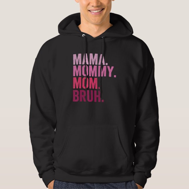 Mama Mummy Mum Bruh Mummy And Me  Boy Mum Life 109 Hoodie (Front)