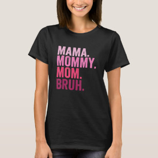 Mama Mummy Mum Bruh Mummy And Me  Boy Mum Life 109 T-Shirt