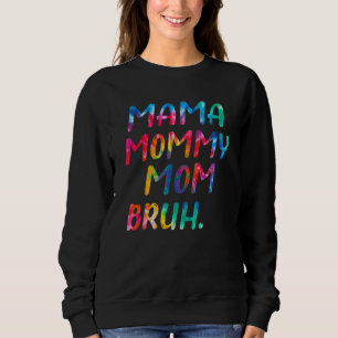 Mama Mummy Mum Bruh Mummy And Me Boy Mum Life 113 Sweatshirt