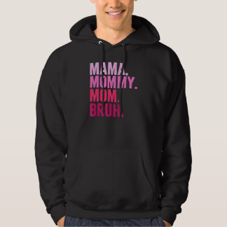 Mama Mummy Mum Bruh Mummy And Me  Boy Mum Life 11 Hoodie