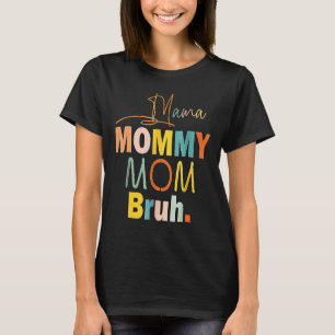 Mama Mummy Mum Bruh Mummy And Me Boy Mum Life 159 T-Shirt