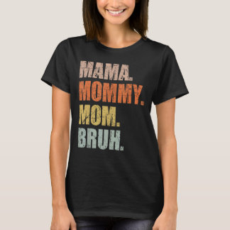 Mama Mummy Mum Bruh Mummy And Me  Boy Mum Life 169 T-Shirt