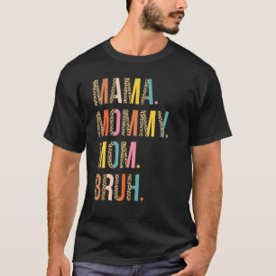 Mama Mummy Mum Bruh Mummy And Me  Boy Mum Life 177 T-Shirt
