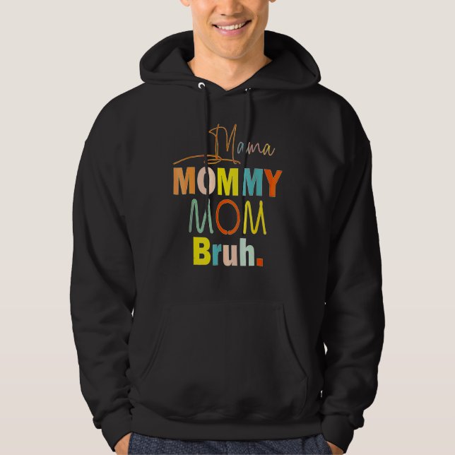 Mama Mummy Mum Bruh Mummy And Me  Boy Mum Life 1 Hoodie (Front)