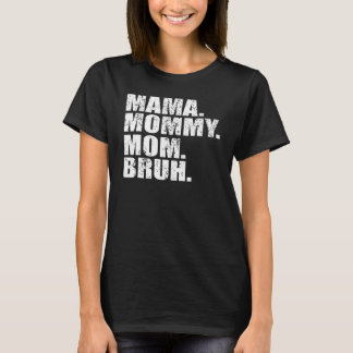 Mama Mummy Mum Bruh Mummy And Me  Boy Mum Life 1 T-Shirt