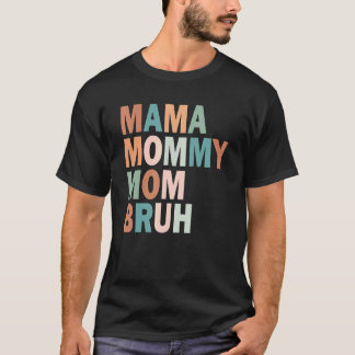 Mama Mummy Mum Bruh Mummy And Me  Boy Mum Life 203 T-Shirt