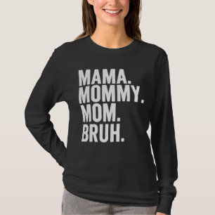 Mama Mummy Mum Bruh Mummy And Me Boy Mum Life 206 T-Shirt
