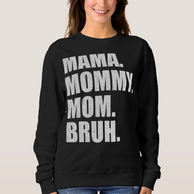 Mama Mummy Mum Bruh Mummy And Me  Boy Mum Life 23 Sweatshirt (Front)