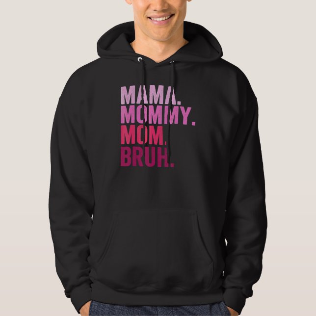 Mama Mummy Mum Bruh Mummy And Me  Boy Mum Life 2 Hoodie (Front)