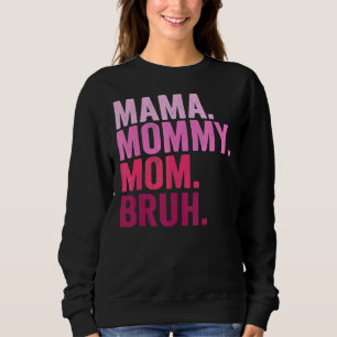 Mama Mummy Mum Bruh Mummy And Me Boy Mum Life 2 Sweatshirt