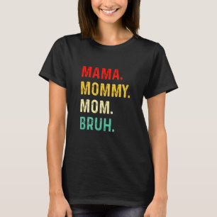 Mama Mummy Mum Bruh Mummy And Me Boy Mum Life 2 T-Shirt