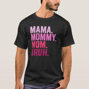 Mama Mummy Mum Bruh Mummy And Me Boy Mum Life 2 T-Shirt