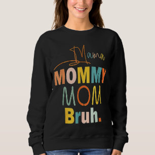 Mama Mummy Mum Bruh Mummy And Me  Boy Mum Life 8 Sweatshirt