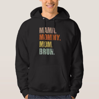 Mama Mummy Mum Bruh Mummy And Me Boy Mum Life 9 Hoodie