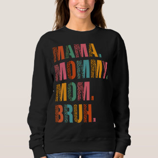Mama Mummy Mum Bruh Mummy And Me  Boy Mum Life Leo Sweatshirt