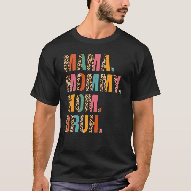 Mama Mummy Mum Bruh Mummy And Me  Boy Mum Life Leo T-Shirt (Front)