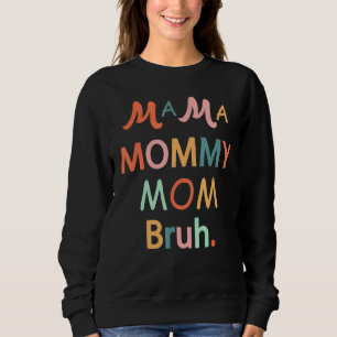 Mama Mummy Mum Bruh Mummy And Me  Boy Son Mum Life Sweatshirt