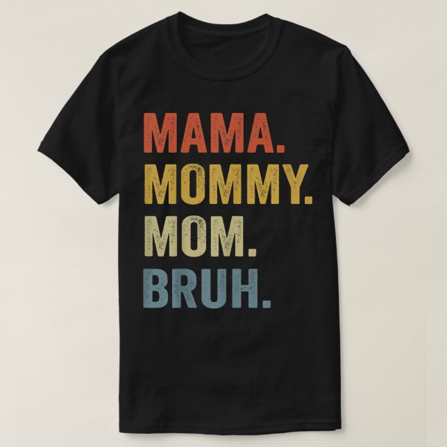 Mama Mummy Mum Bruh Mummy And Me Funny Boy Mum Lif T-Shirt (Design Front)