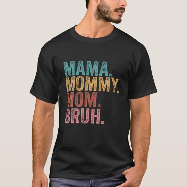 Mama Mummy Mum Bruh Mummy And Me Funny Mum Life T-Shirt (Front)