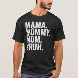 Mama Mummy Mum Bruh Mummy And Me  Girls Boy Mum Li T-Shirt