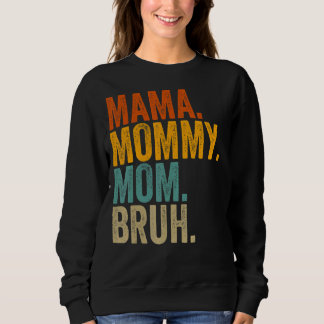 Mama Mummy Mum Bruh Mummy And Me  Mother's Day Sweatshirt
