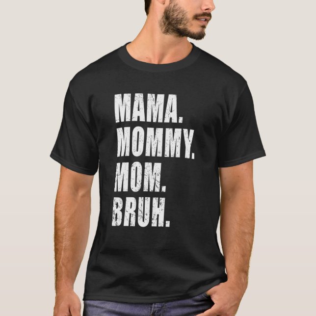 Mama Mummy Mum Bruh Mummy And Me Mum 2 T-Shirt (Front)