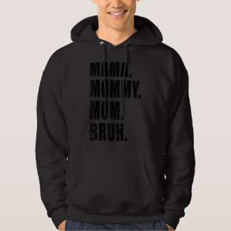 Mama Mummy Mum Bruh Mummy And Me Mum  For Women 7 Hoodie