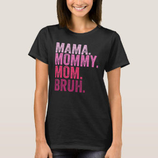 Mama Mummy Mum Bruh Mummy And Me Mum  For Women T-Shirt