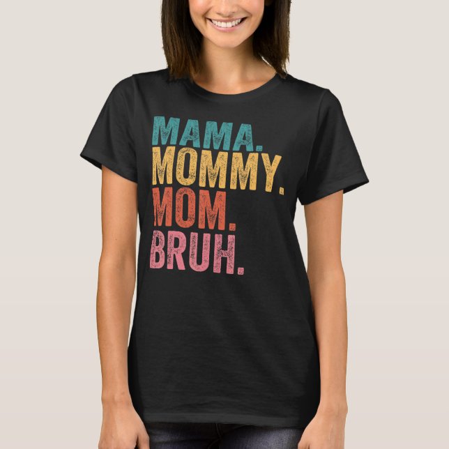 Mama Mummy Mum Bruh Mummy And Me Mum  For Women T-Shirt (Front)