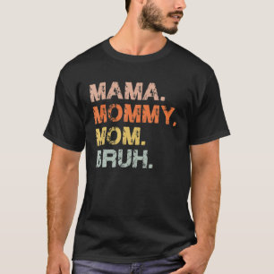 Mama Mummy Mum Bruh Mummy And Me Mum Funny Mother' T-Shirt