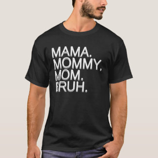 Mama Mummy Mum Bruh Mummy And Me Mum Matching T-Shirt