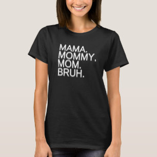 Mama Mummy Mum Bruh Mummy And Me Mum Matching T-Shirt