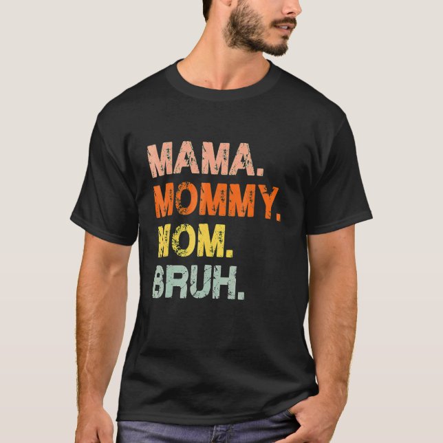 Mama Mummy Mum Bruh Mummy And Me Mum  Mother's Day T-Shirt (Front)