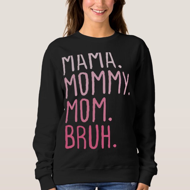 Mama Mummy Mum Bruh Mummy And Me Mum  Retro For Wo Sweatshirt (Front)