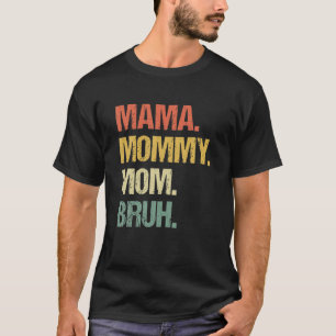 Mama Mummy Mum Bruh Mummy And Me Mum S For Women T-Shirt
