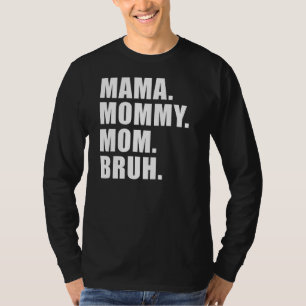 Mama Mummy Mum Bruh Mummy And Me Mum S For Women T-Shirt