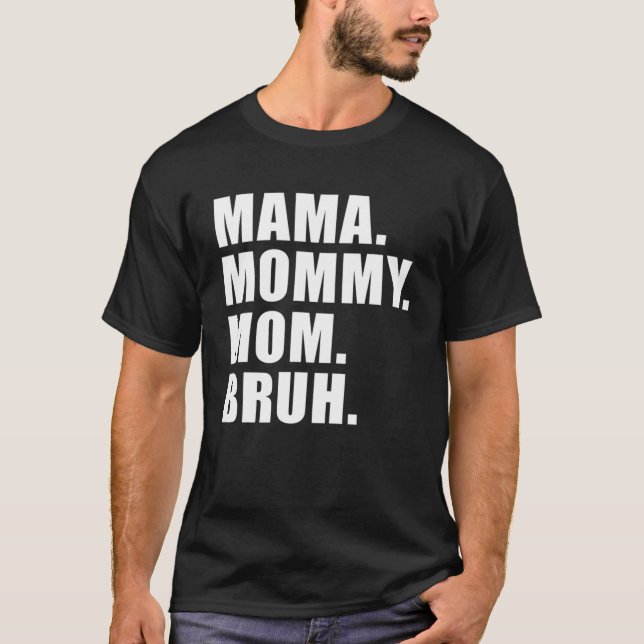 Mama Mummy Mum Bruh Mummy And Me Mum T-Shirt (Front)