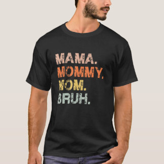 Mama Mummy Mum Bruh Mummy And Me Mum T-Shirt