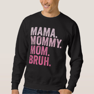 Mama Mummy Mum Bruh Mummy And Me Sweatshirt