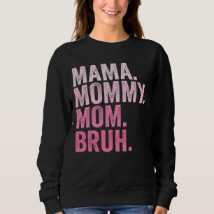 Mama Mummy Mum Bruh Mummy And Me Sweatshirt